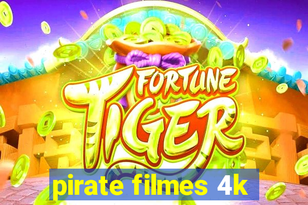 pirate filmes 4k